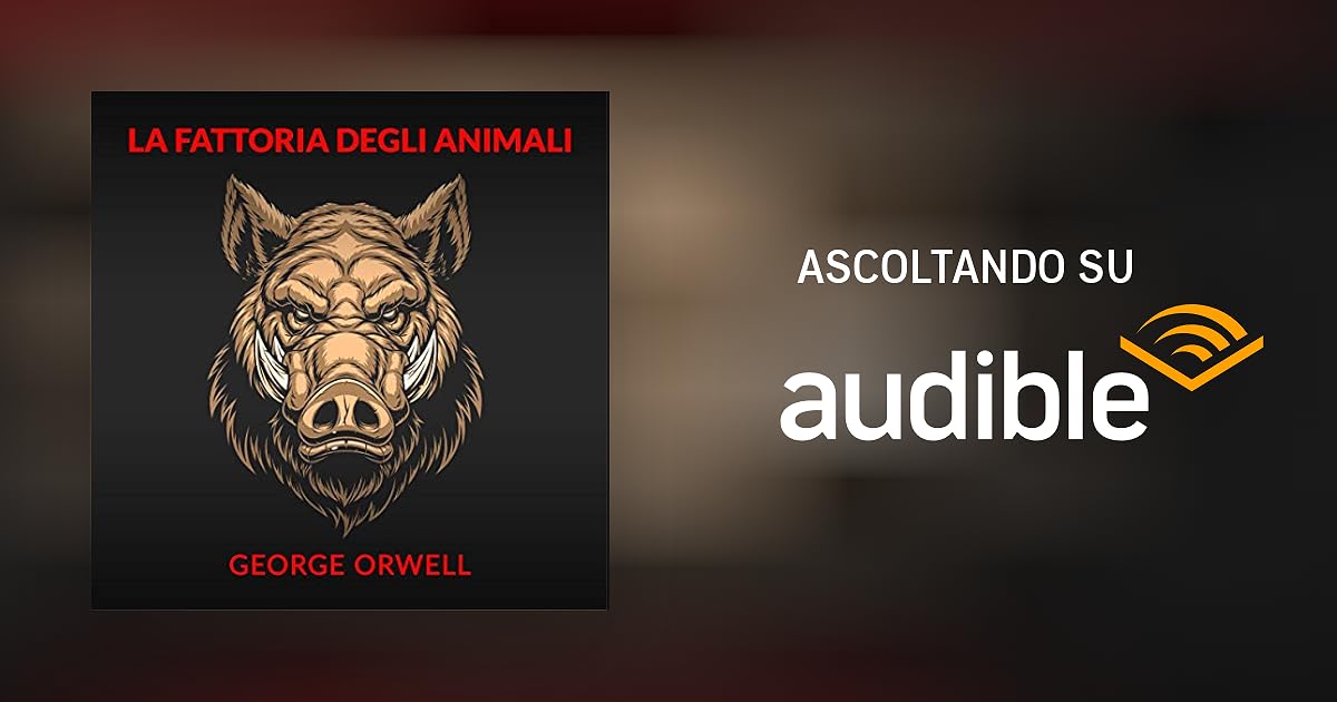 La fattoria degli animali Audiolibro Orwell Audible.it in Italiano La fattoria degli animali Audiolibro Orwell Audible.it in Italiano